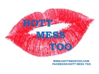 HOTT MESS TOO